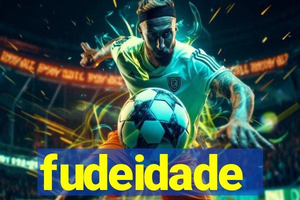 fudeidade