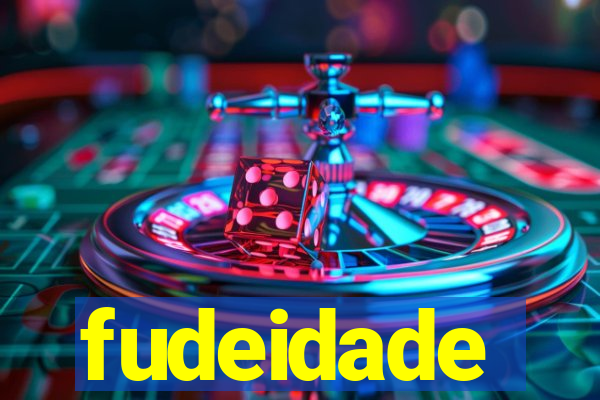 fudeidade