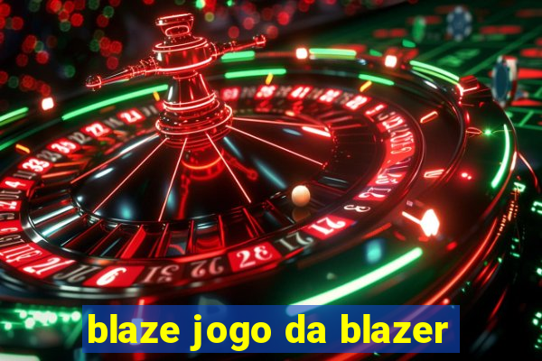 blaze jogo da blazer