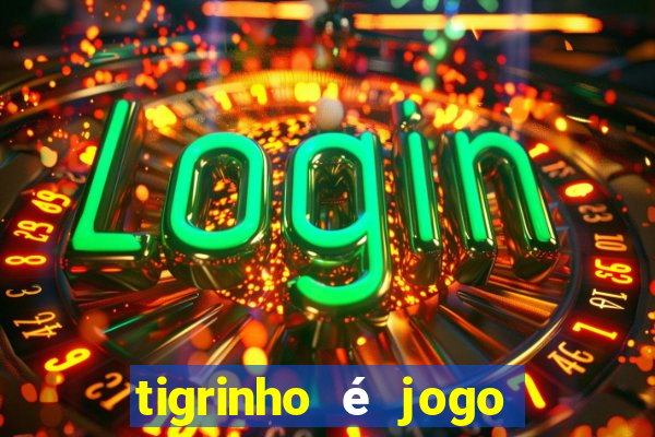 tigrinho é jogo de azar