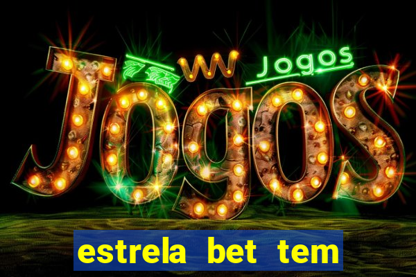 estrela bet tem pagamento antecipado