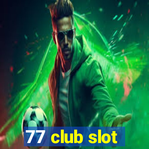 77 club slot