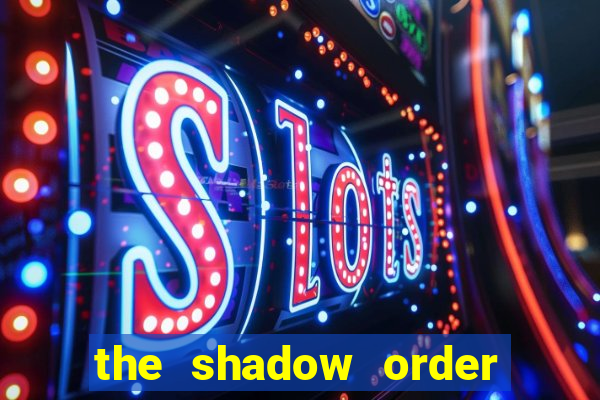 the shadow order slot free play