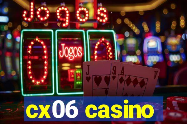 cx06 casino