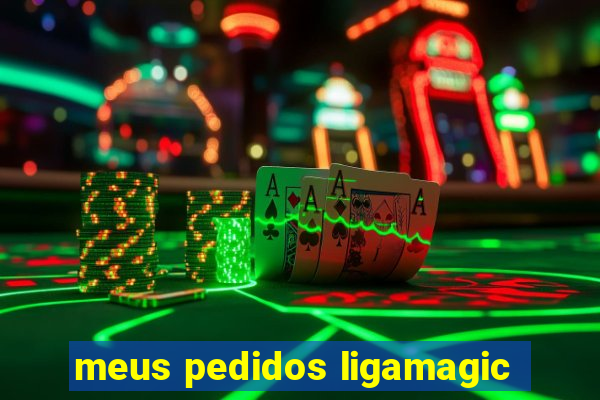 meus pedidos ligamagic