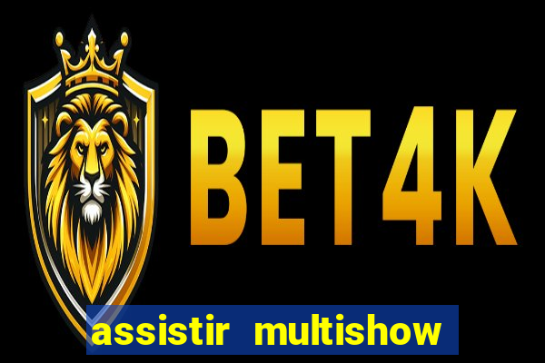 assistir multishow online gratis