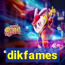 dikfames