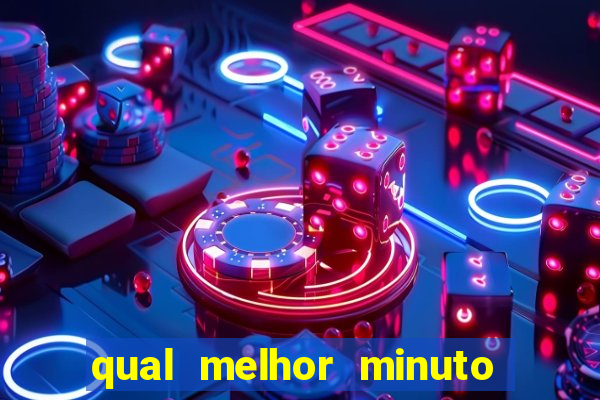 qual melhor minuto para jogar fortune tiger