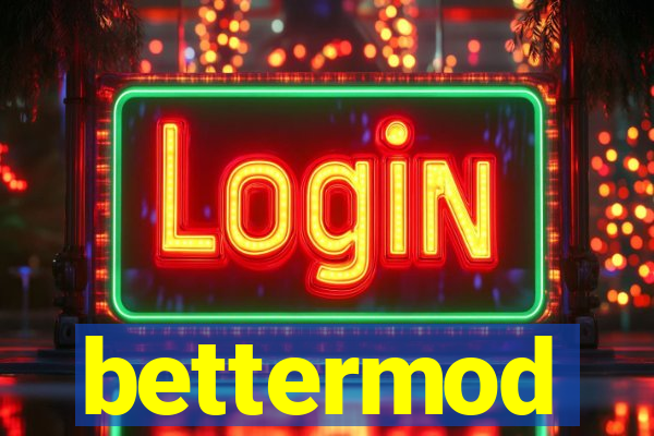 bettermod