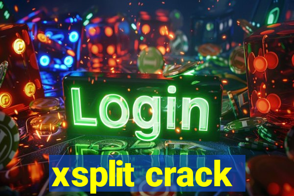 xsplit crack