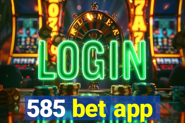 585 bet app