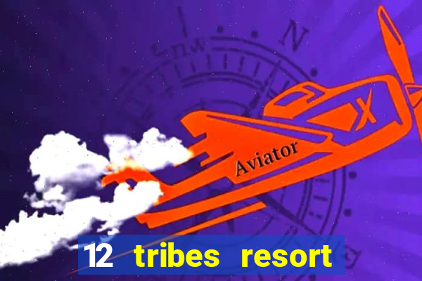 12 tribes resort casino casinos washington state