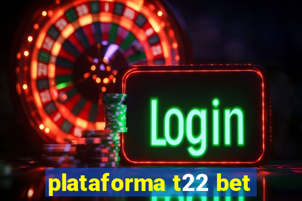 plataforma t22 bet