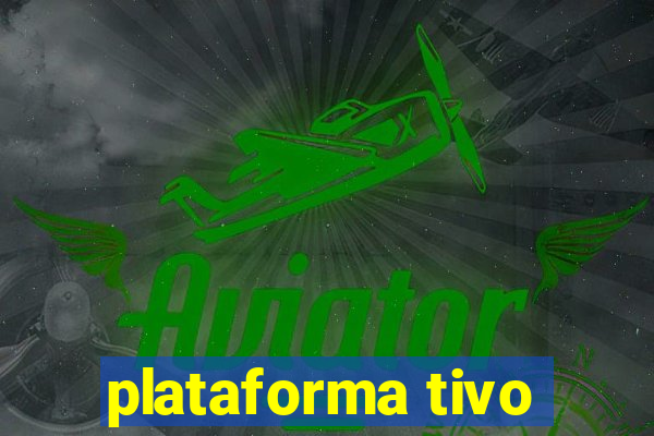 plataforma tivo