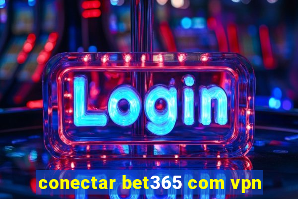 conectar bet365 com vpn