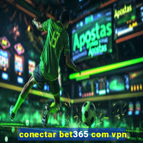 conectar bet365 com vpn