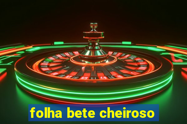 folha bete cheiroso