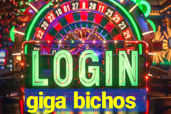 giga bichos