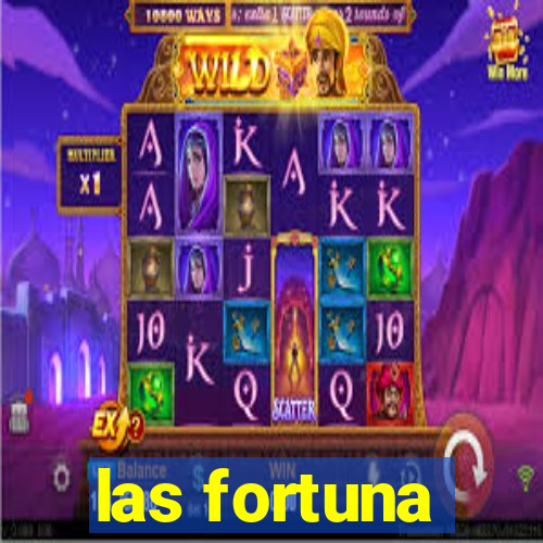 las fortuna