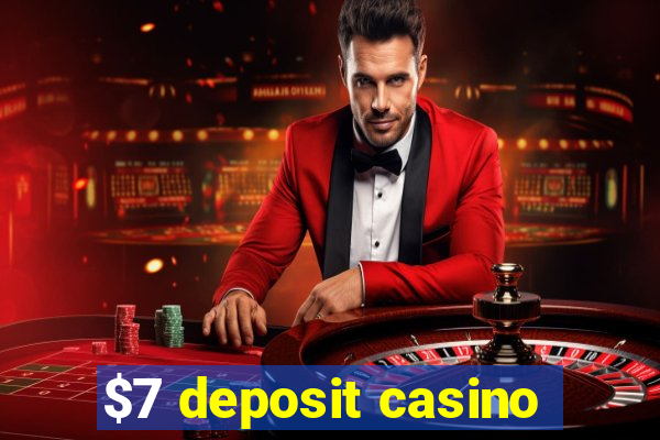 $7 deposit casino