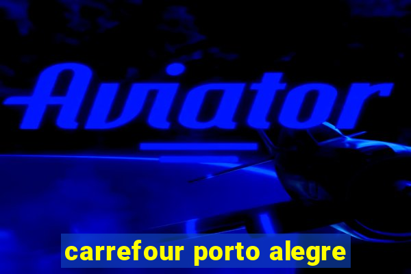 carrefour porto alegre