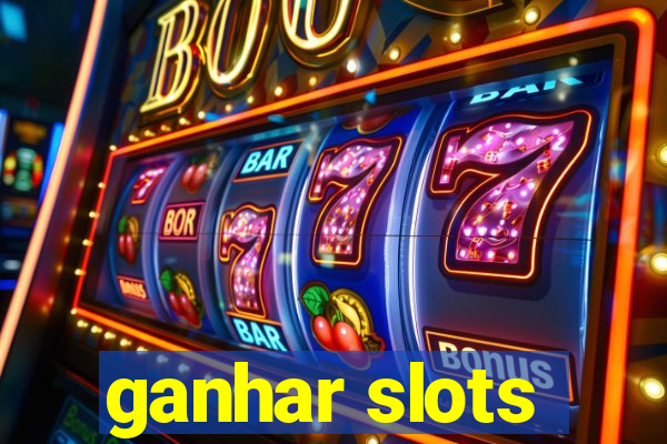 ganhar slots