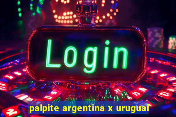 palpite argentina x uruguai