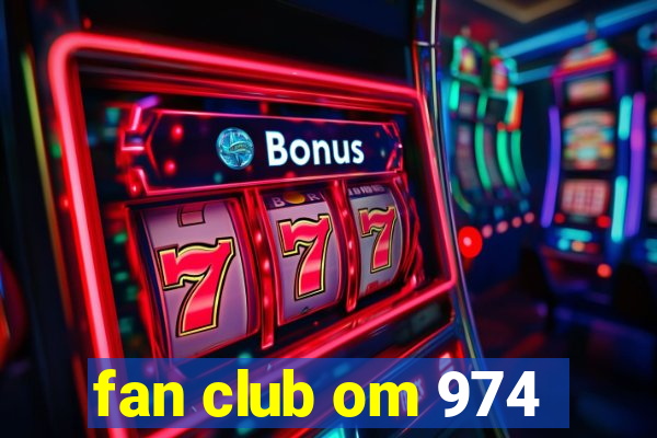 fan club om 974