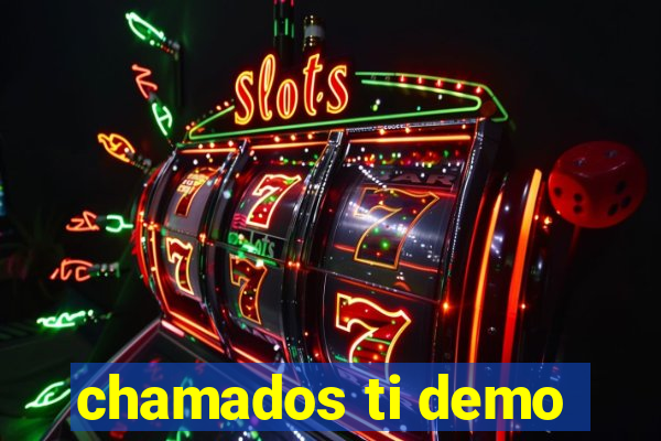 chamados ti demo