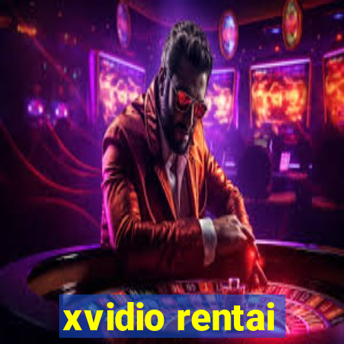 xvidio rentai