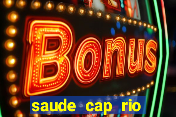 saude cap rio preto resultado