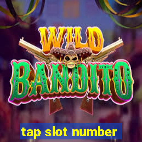 tap slot number