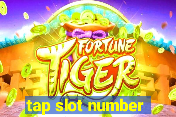 tap slot number