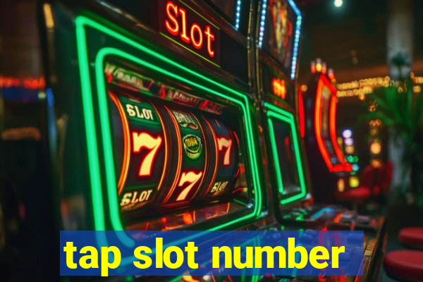 tap slot number