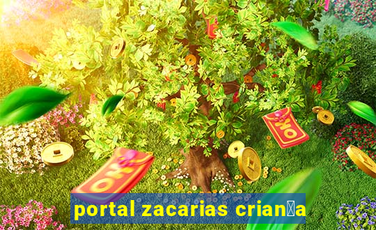 portal zacarias crian莽a