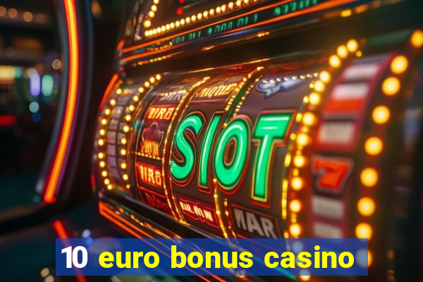 10 euro bonus casino