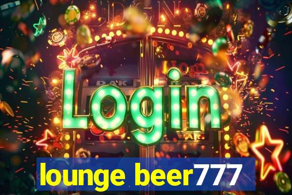 lounge beer777