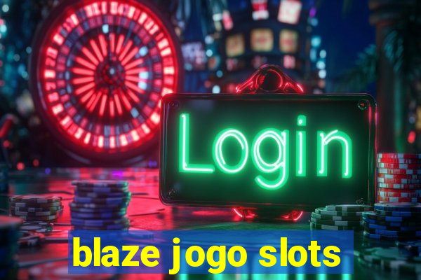 blaze jogo slots