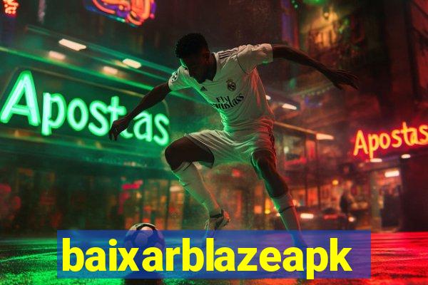 baixarblazeapk