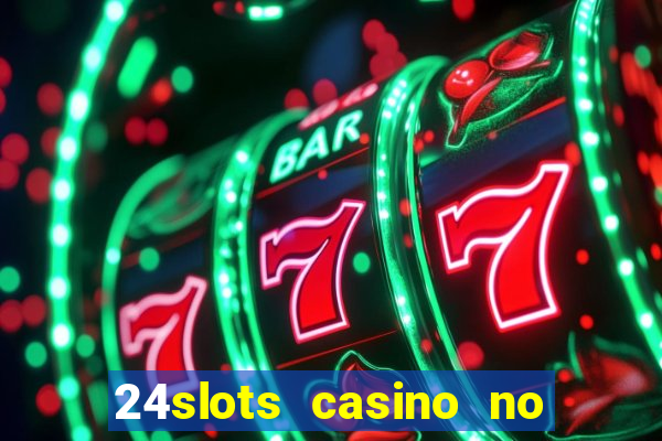 24slots casino no deposit bonus