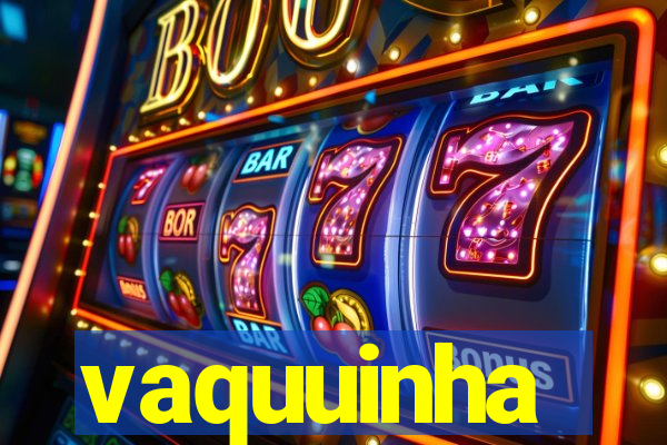 vaquuinha