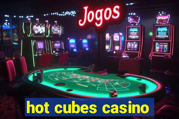 hot cubes casino