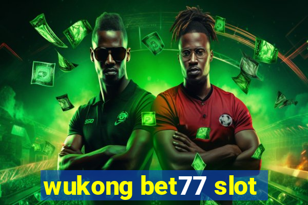 wukong bet77 slot