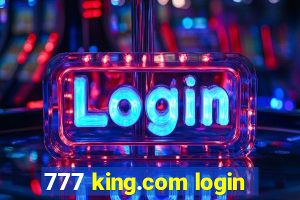 777 king.com login