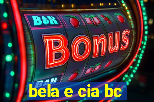 bela e cia bc