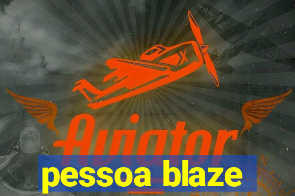 pessoa blaze