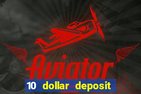 10 dollar deposit casino usa