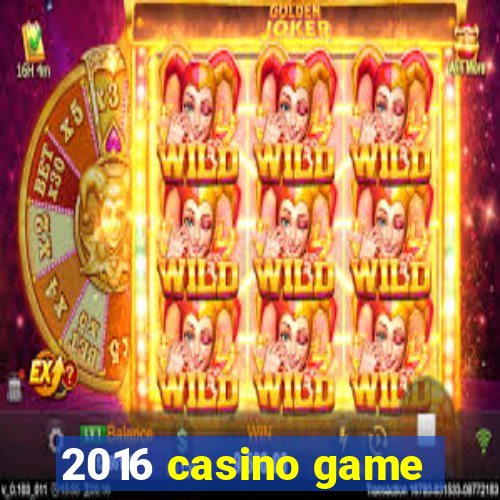 2016 casino game