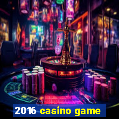 2016 casino game