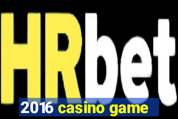 2016 casino game